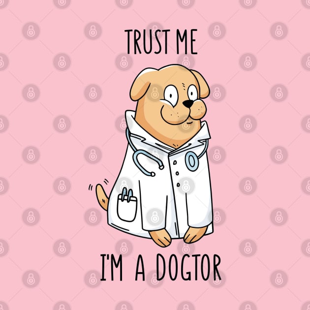 Trust Me - I'm a Dogtor Funny Cute Dog Quote by Artistic muss