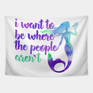 I Want to Be Where the People... Aren't Mermaid Tapestry