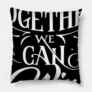 Together We Can Win Pillow