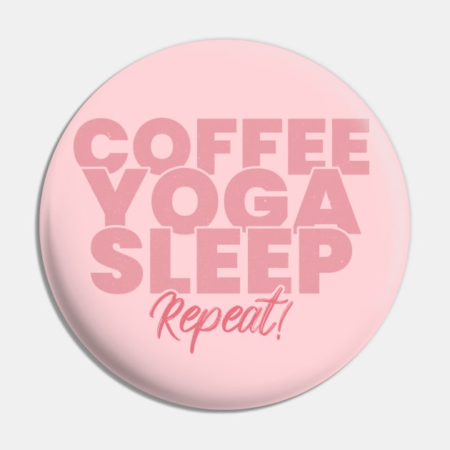 Coffee yoga sleep repeat Pin by ArtsyStone