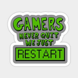 Gamers never quit We just restart! Magnet