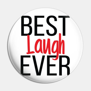 Best Laugh Ever Pin