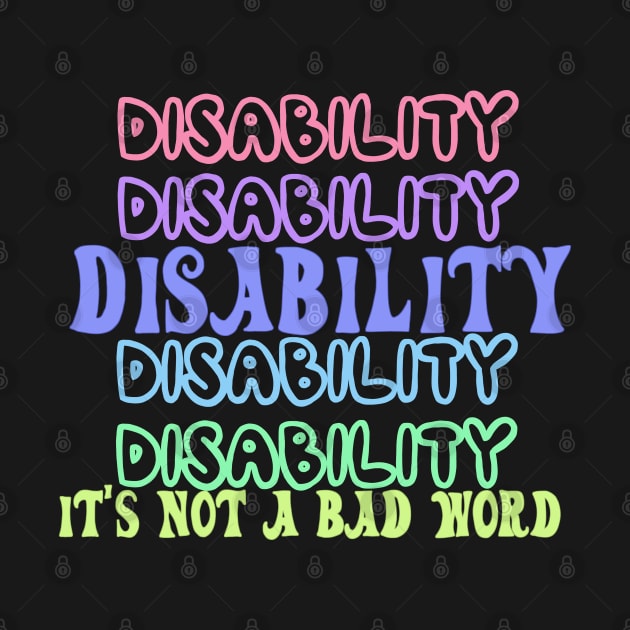 Disability is not a bad word by Becky-Marie