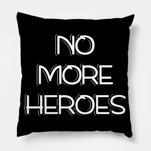 No More Heroes Pillow by Word and Saying