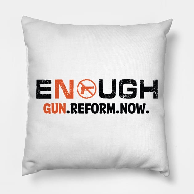 Enough Gun Reform Now Anti-Gun Gun Violence Awareness Month Pillow by BadDesignCo