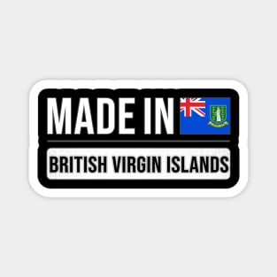 Made In British Virgin Islands - Gift for British Virgin Islanders With Roots From British Virgin Islands Magnet