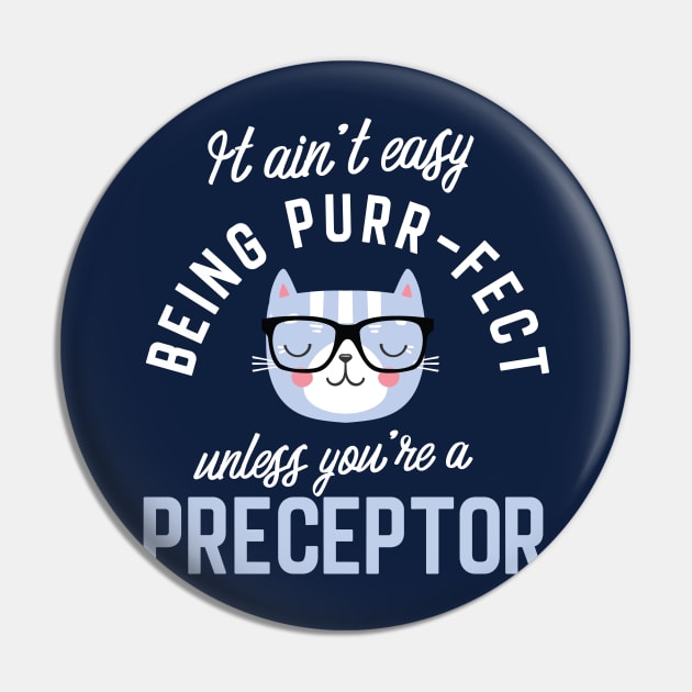 Preceptor Cat Lover Gifts - It ain't easy being Purr Fect Pin by BetterManufaktur