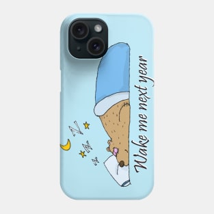 Wake Me Next Year Phone Case