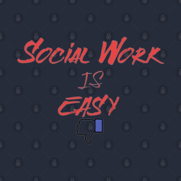 Social Work Is Easy, Thumbs Down by KoumlisArt