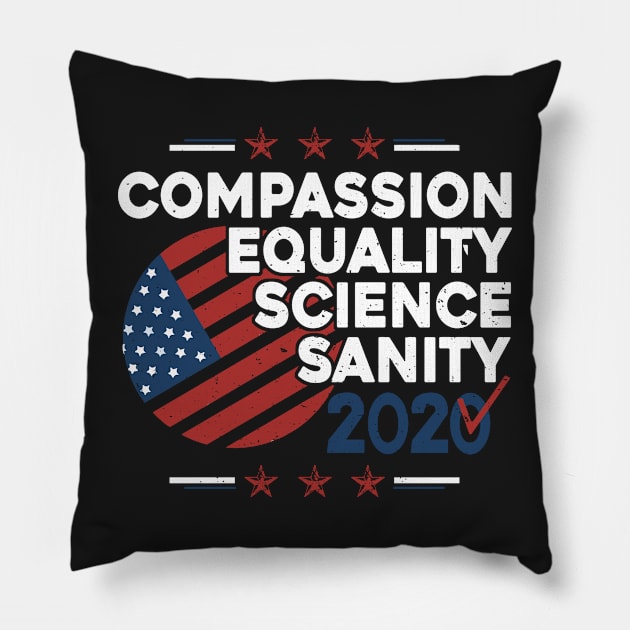 Compassion Equality Science Sanity 2020 - Patriotic Election Pillow by DressedForDuty