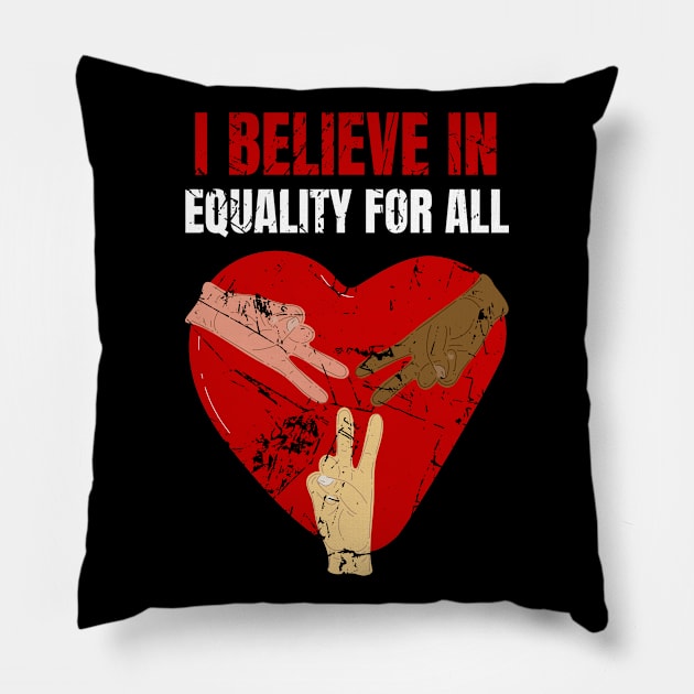 I Believe In Equality For All Pillow by Sunil Belidon