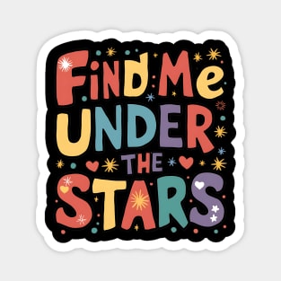 Find me under the stars Magnet