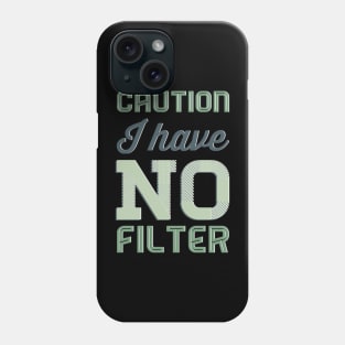 Caution I have no filter funny sarcastic quotes and sayings Phone Case