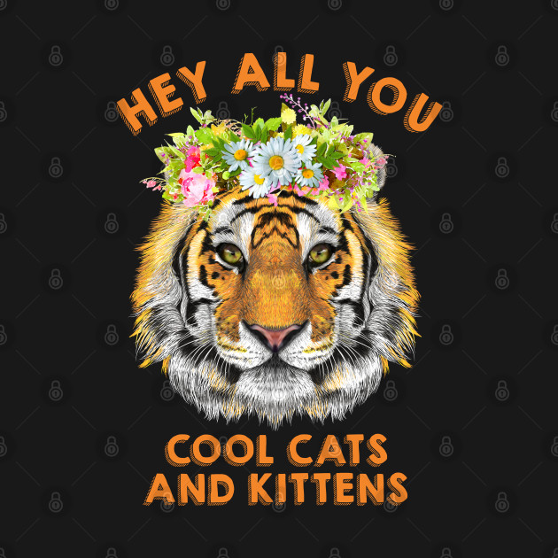 Discover Floral Lion Hey All You Cool Cats And Kittens - Hey All You Cool Cats And Kittens - T-Shirt