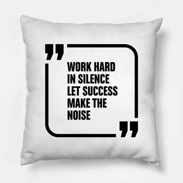 Work hard in silence Pillow by Vilmos Varga