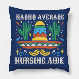 Funny Nacho Average Nursing Aide Pillow