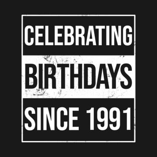 Celebrating Birthdays Since 1991 T-Shirt