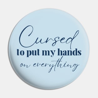 Cursed to put my hands on everything - Tav Quote BG3 Pin