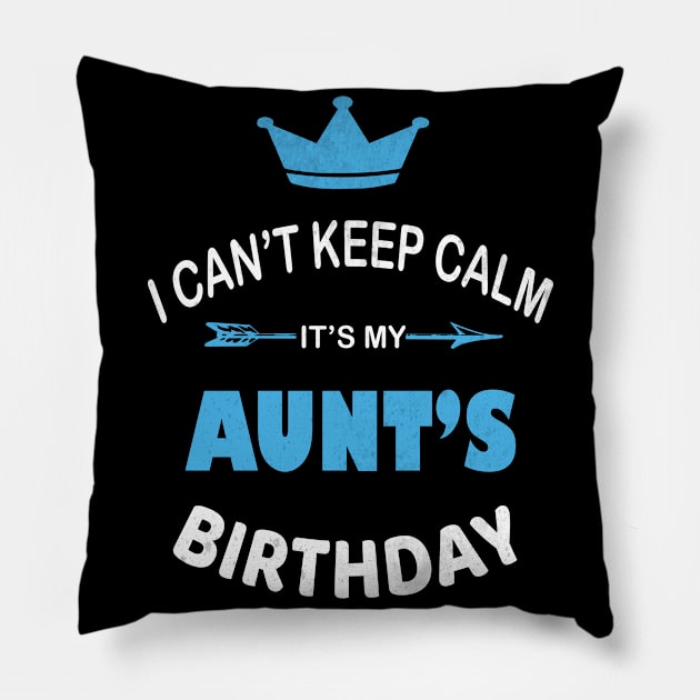 I Can't Keep Calm It's My Aunt's Birthday Party design Pillow by Grabitees