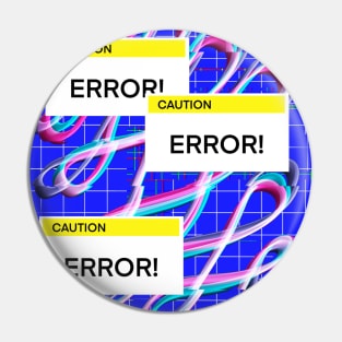 Caution: Error! Pin