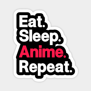 Eat. Sleep. Anime. Repeat. Magnet