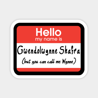 Hi! My Name is Gwendowynne Shafra (But You Can Call Me Wynne) Magnet