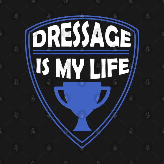 Dressage is my Life Gift by woormle