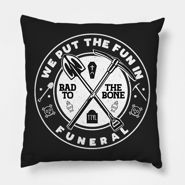 We put the fun in Funeral, Bad to the Bone, TTYL Pillow by Blended Designs