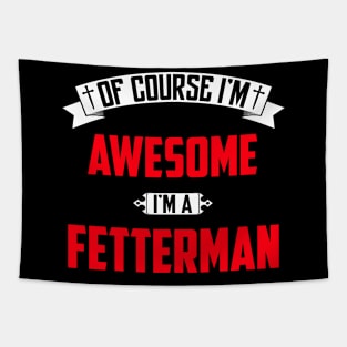 Of Course I'm Awesome, I'm A Fetterman,Middle Name, Birthday, Family Name, Surname Tapestry