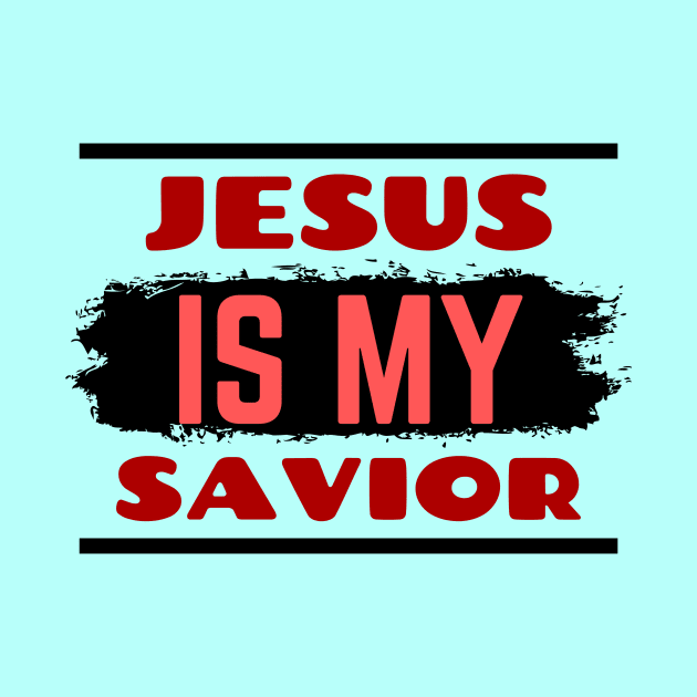 Jesus Is My Savior | Christian Saying by All Things Gospel