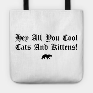 Hey All You Cool Cats And Kittens Tote