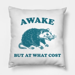 Awake But At What Cost shirt, Possum T Shirt, Weird T Shirt, Meme T Shirt, Funny Possum, T Shirt, Trash Panda T Shirt, Pillow