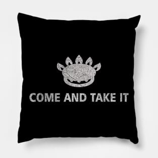 Come And Take It Pillow