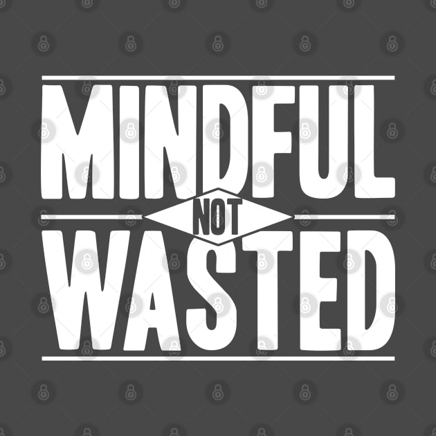 Mindful Not Wasted Narcotics Anonymous by Toeffishirts