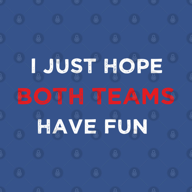 Discover I JUST HOPE BOTH TEAM HAVE FUN VINTAGE - Both Teams Combined Goals - T-Shirt