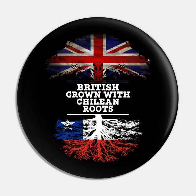 British Grown With Chilean Roots - Gift for Chilean With Roots From Chile Pin by Country Flags