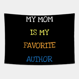 My Mom Is My Favorite Author Reading Book Lover Novelist Writer Tapestry