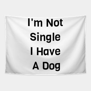 I'm Not Single I Have A Dog Tapestry