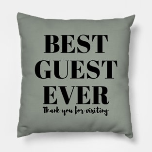 Best guest ever T-Shirt Pillow