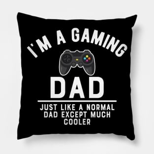 Gaming Dad - Like normal dad except much cooler Pillow