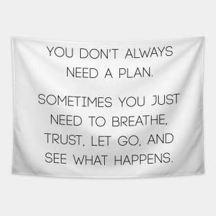 You don't always need a plan Tapestry