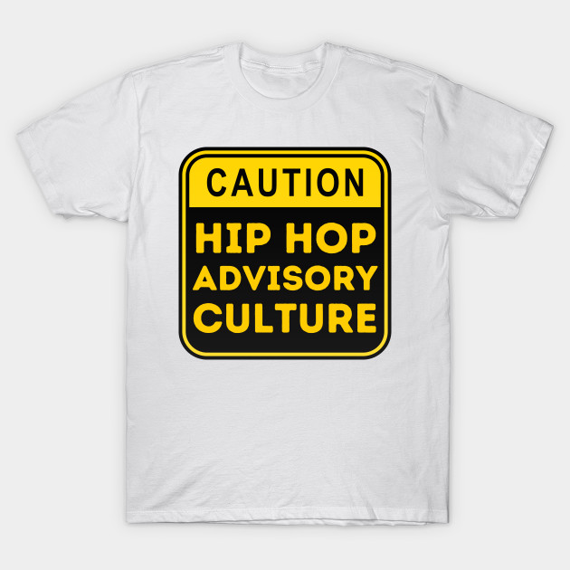 Hip Hop Advisory Culture - Hip Hop - T-Shirt | TeePublic