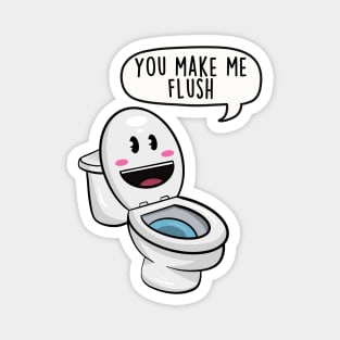 You make me flush Magnet