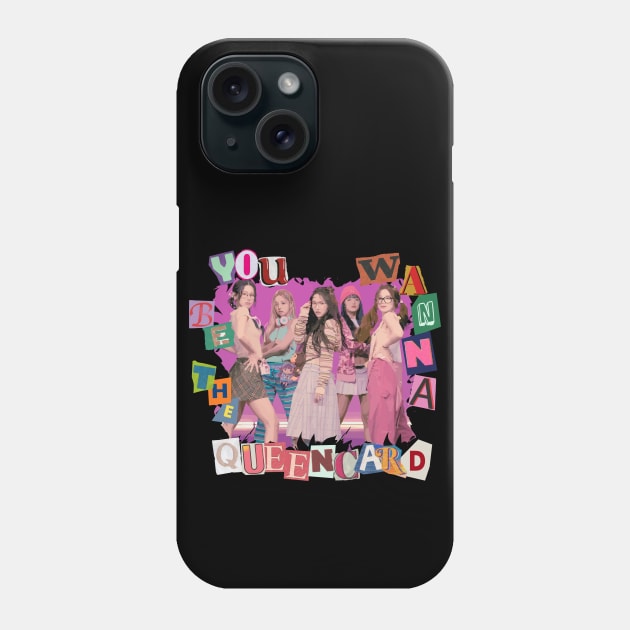 You Wanna Be The Queencard Phone Case by wennstore