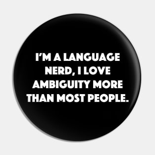 Ambiguity Loving Language Nerd Pin