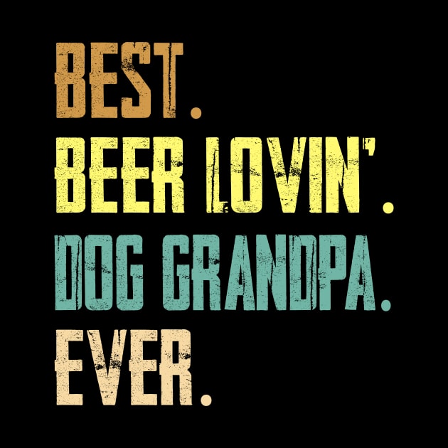 Best Beer Loving Dog Grandpa Ever by Sinclairmccallsavd