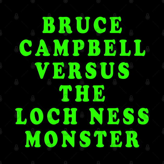 Bruce Campbell Versus the Loch Ness Monster by Lyvershop