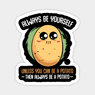 Potato - Always Be Yourself Unless You Can be A Potato Magnet