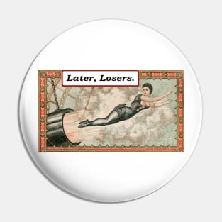 Later, Losers Pin