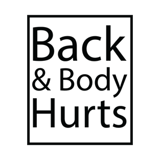 Back And Body Hurts T-Shirt